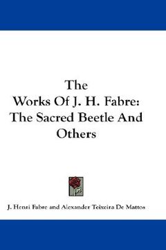 portada the works of j. h. fabre: the sacred beetle and others (en Inglés)