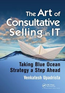 portada The Art of Consultative Selling in It: Taking Blue Ocean Strategy a Step Ahead (en Inglés)