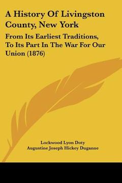 portada a history of livingston county, new york: from its earliest traditions, to its part in the war for our union (1876) (en Inglés)
