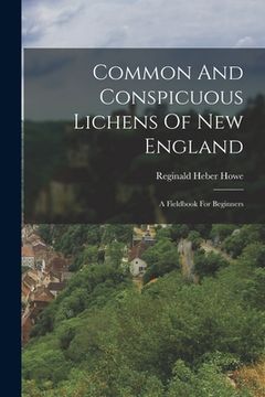 portada Common And Conspicuous Lichens Of New England: A Fieldbook For Beginners (en Inglés)