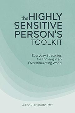 portada The Highly Sensitive Person's Toolkit: Everyday Strategies for Thriving in an Overstimulating World (en Inglés)