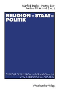 portada Religion -- Staat -- Politik: Zur Rolle Der Religion in Der Nationalen Und Internationalen Politik (in German)