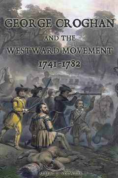 portada George Croghan and the Westward Movement: 1741-1782 (in English)