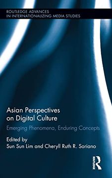 portada Asian Perspectives on Digital Culture: Emerging Phenomena, Enduring Concepts (Routledge Advances in Internationalizing Media Studies)