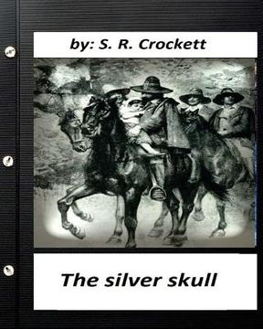 portada The silver skull .by S. R. Crockett (Original Classics) (in English)