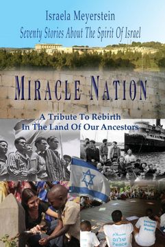 portada Miracle Nation: Seventy Stories About the Spirit of Israel: A Tribute to Rebirth in the Land of our Ancestors (en Inglés)