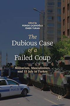 portada The Dubious Case of a Failed Coup: Militarism, Masculinities, and 15 July in Turkey (in English)