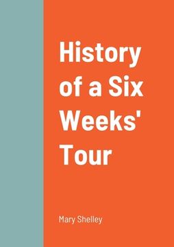 portada History of a Six Weeks' Tour (en Inglés)