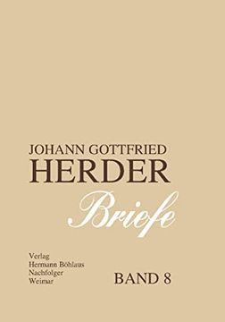 portada Johann Gottfried Herder. Briefe. Achter Band: Januar 1799 – November 1803 (J. Go Herder. (in German)