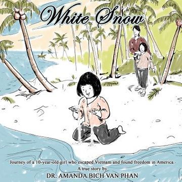 portada White Snow: Journey of a 10 year-old girl who escaped Vietnam and found freedom in America (in English)