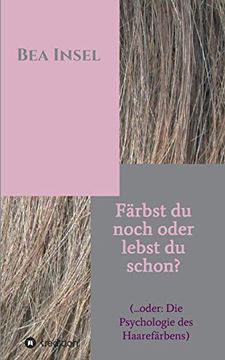 portada Färbst du Noch Oder Lebst du Schon? (. Oder Die Psychologie des Haarefärbens) (in German)