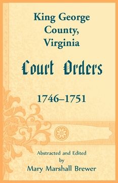 portada King George County, Virginia Court Orders, 1746-1751 (in English)