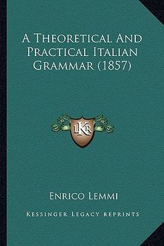 portada a theoretical and practical italian grammar (1857) (in English)