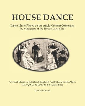 portada House Dance: Dance music played on the Anglo-German concertina by musicians of the house dance era (en Inglés)