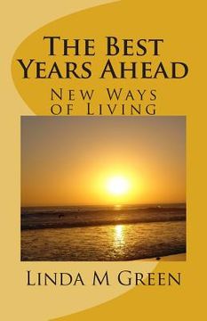 portada The Best Years Ahead: New Ways of Living (en Inglés)