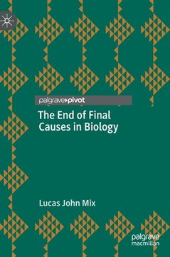 portada The End of Final Causes in Biology (en Inglés)