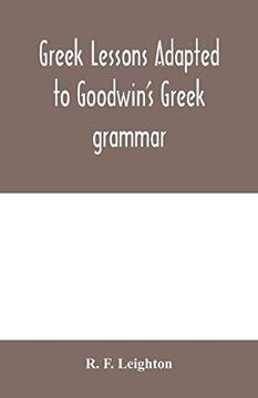 portada Greek Lessons Adapted to Goodwin's Greek Grammar, and Intended as an Introduction to his Greek Reader (en Inglés)