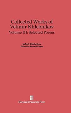 portada Collected Works of Velimir Khlebnikov, Volume Iii, Selected Poems (in English)