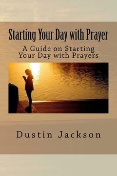 portada Starting Your Day with Prayer: A Guide on Starting Your Day with Prayers (en Inglés)