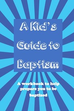 portada A Kid's Guide to Baptism: A Workbook to Help Prepare You to Be Baptized