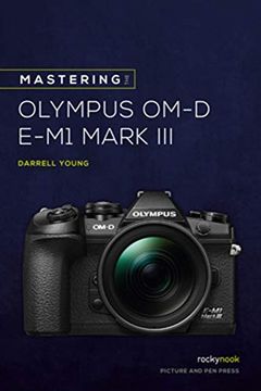 portada Mastering the Olympus Om-D E-M1 Mark iii (The Mastering Camera Guide Series)