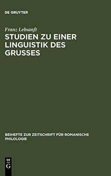 portada Studien zu Einer Linguistik des Grußes (Beihefte zur Zeitschrift f r Romanische Philologie) (en Alemán)