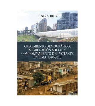 portada Crecimiento demográfico, segregación social y comportamiento del votante en Lima 1940-2016 (in Spanish)