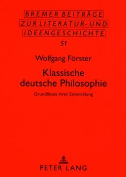 portada Klassische Deutsche Philosophie: Grundlinien Ihrer Entwicklung de Wolfgang Foerster(Peter Lang) (en Alemán)