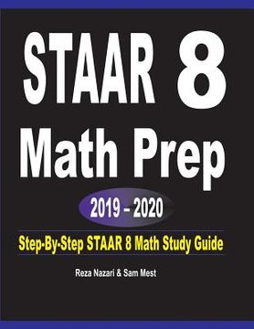 portada STAAR 8 Math Prep 2019 - 2020: Step-By-Step STAAR 8 Math Study Guide (en Inglés)