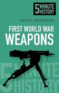 portada First World war Weapons: 5 Minute History (Five Minute Histories) (en Inglés)