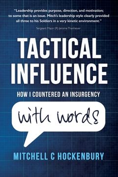 portada Tactical Influence: How I Countered An Insurgency With Words (en Inglés)