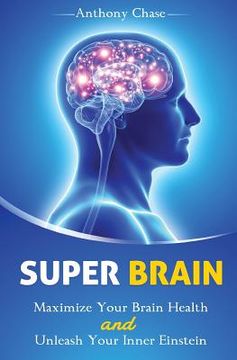 portada Super Brain: Maximize Your Brain Health and Unleash Your Inner Einstein (en Inglés)