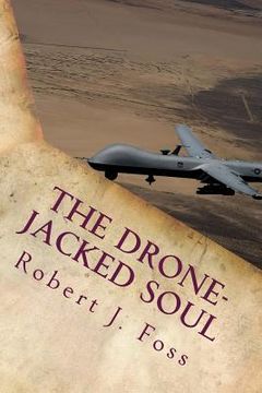 portada The Drone-Jacked Soul: A Spiritual Odyssey of Thoughtless War (en Inglés)