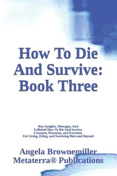 portada How To Die And Survive: Book Three (en Inglés)