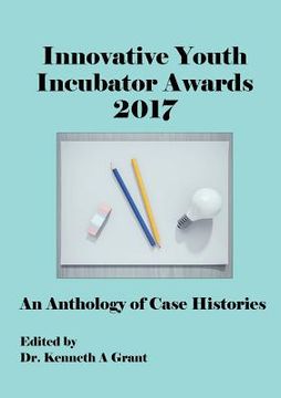 portada Innovative Youth Incubator Awards 2017: An Anthology of Case Histories (ICIE 2017) (en Inglés)