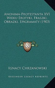 portada Anonima-Protestanta XVI Wieku Erotyki, Fraszki, Obrazki, Epigramaty (1903) (in Polaco)