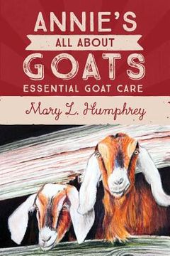 portada Annie's All About Goats: Essential Goat Care (en Inglés)
