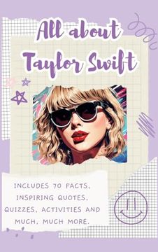 portada All About Taylor Swift (Hardback): Includes 70 Facts, Inspiring Quotes, Quizzes, activities and much, much more. (en Inglés)