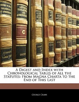 portada a digest and index with chronological tables of all the statutes: from magna charta to the end of this last