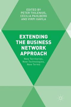 portada Extending the Business Network Approach: New Territories, New Technologies, New Terms