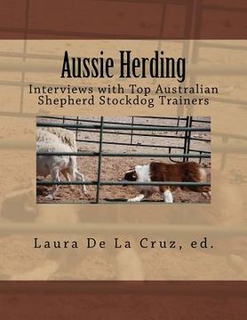 portada Aussie Herding: Interviews with Top Australian Shepherd Stockdog Trainers (en Inglés)