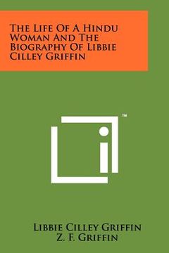 portada the life of a hindu woman and the biography of libbie cilley griffin (en Inglés)