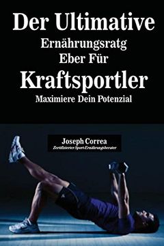 portada Der Ultimative Ernährungsratgeber Für Kraftsportler: Maximiere Dein Potenzial