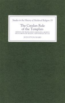 portada the catalan rule of the templars: a critical edition and english translation from barcelona, archivo de la corona de aragon, cartas reales', ms 3344 (en Inglés)
