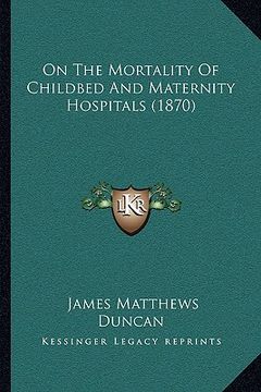 portada on the mortality of childbed and maternity hospitals (1870) (in English)
