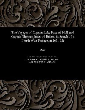 portada The Voyages of Captain Luke Foxe of Hull, and Captain Thomas James of Bristol, in Search of a North-West Passage, in 1631-32;