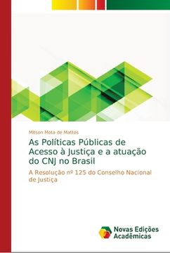 portada As Políticas Públicas de Acesso à Justiça e a atuação do CNJ no Brasil: A Resolução nº 125 do Conselho Nacional de Justiça (Paperback) (en Portugués)