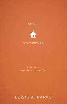 portada Small on Purpose: Life in a Significant Church (en Inglés)