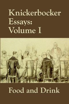 portada Knickerbocker Essays: Volume I Food and Drink (en Inglés)