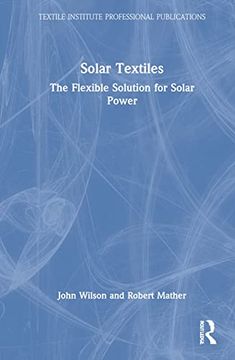 portada Solar Textiles: The Flexible Solution for Solar Power (Textile Institute Professional Publications) (en Inglés)